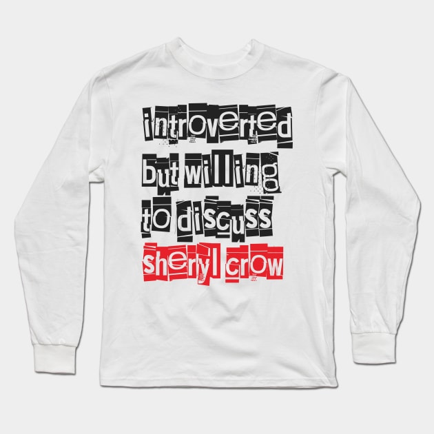 Introverted & Music-Sheryl Crow Long Sleeve T-Shirt by CreatenewARTees